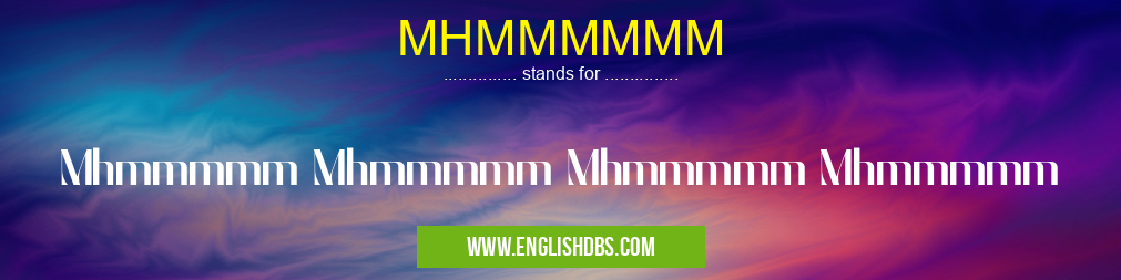 MHMMMMMM means Mhmmmmm Mhmmmmm Mhmmmmm Mhmmmmm MHMMMMMM