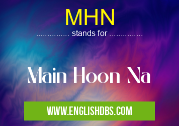 MHN means Main Hoon Na MHN