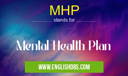 MHP means Mental Health Plan MHP