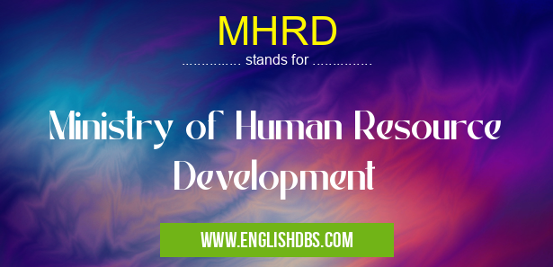 MHRD means Ministry of Human Resource Development MHRD
