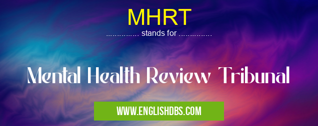 MHRT means Mental Health Review Tribunal MHRT