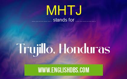 MHTJ means Trujillo, Honduras MHTJ