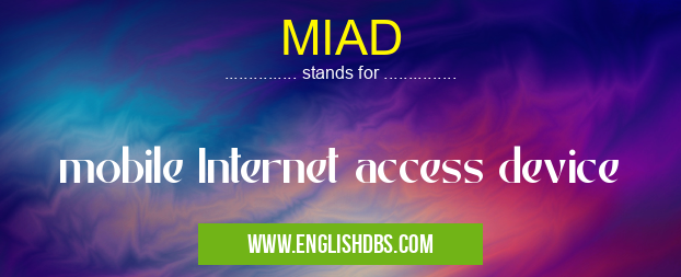 MIAD means mobile Internet access device MIAD