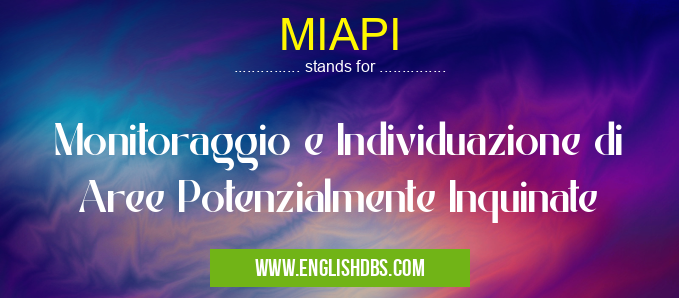 MIAPI means Monitoraggio e Individuazione di Aree Potenzialmente Inquinate MIAPI