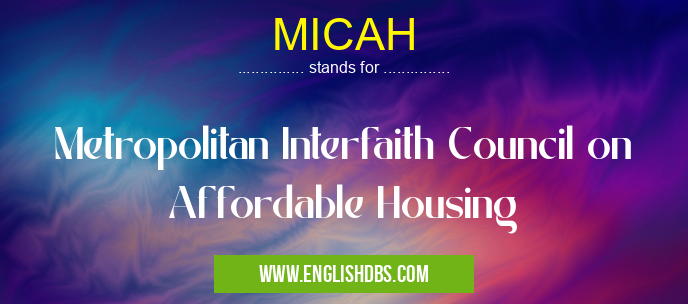 MICAH means Metropolitan Interfaith Council on Affordable Housing MICAH