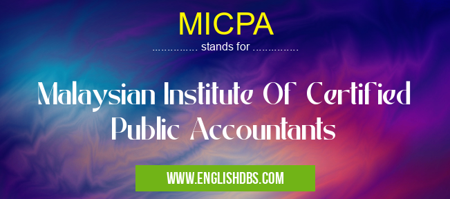 MICPA means Malaysian Institute Of Certified Public Accountants MICPA