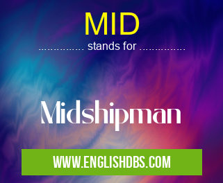 MID means Midshipman MID