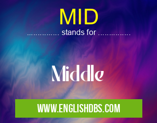 MID means Middle MID