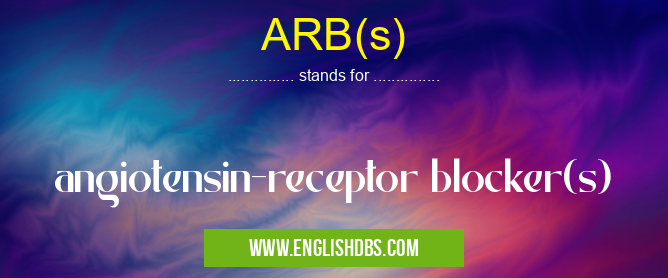 ARB(s) means angiotensin-receptor blocker(s) ARB(s)