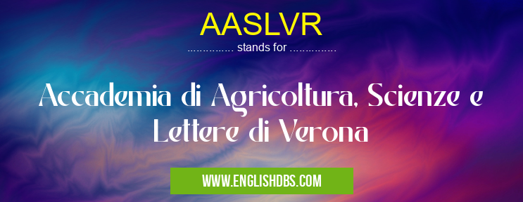 AASLVR means Accademia di Agricoltura, Scienze e Lettere di Verona AASLVR