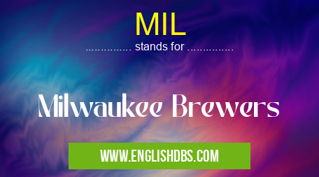 MIL means Milwaukee Brewers MIL