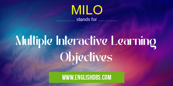 MILO means Multiple Interactive Learning Objectives MILO