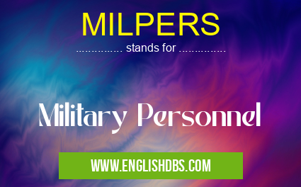 MILPERS means Military Personnel MILPERS