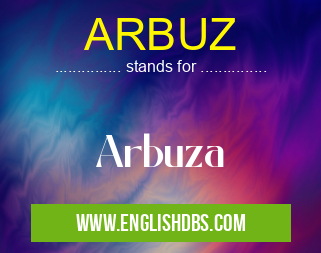 ARBUZ means Arbuza ARBUZ