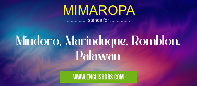 MIMAROPA means Mindoro, Marinduque, Romblon, Palawan MIMAROPA