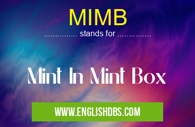 MIMB means Mint In Mint Box MIMB