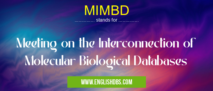 MIMBD means Meeting on the Interconnection of Molecular Biological Databases MIMBD