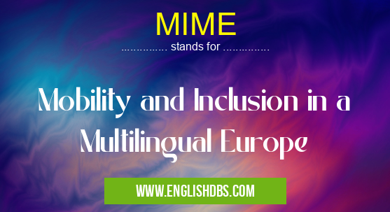 MIME means Mobility and Inclusion in a Multilingual Europe MIME