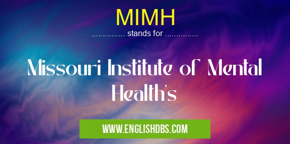 MIMH means Missouri Institute of Mental Health's MIMH