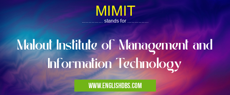 MIMIT means Malout Institute of Management and Information Technology MIMIT
