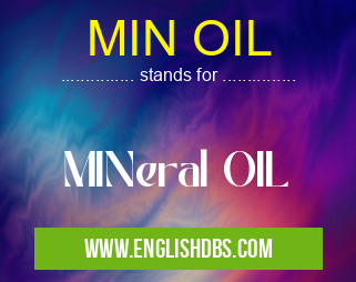 MIN OIL means MINeral OIL MIN OIL