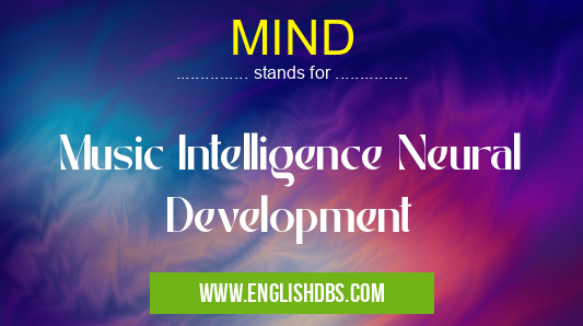MIND means Music Intelligence Neural Development MIND