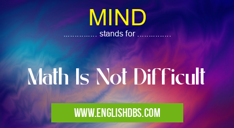 MIND means Math Is Not Difficult MIND