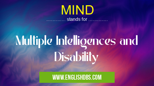 MIND means Multiple Intelligences and Disability MIND