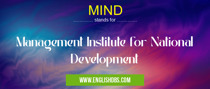 MIND means Management Institute for National Development MIND