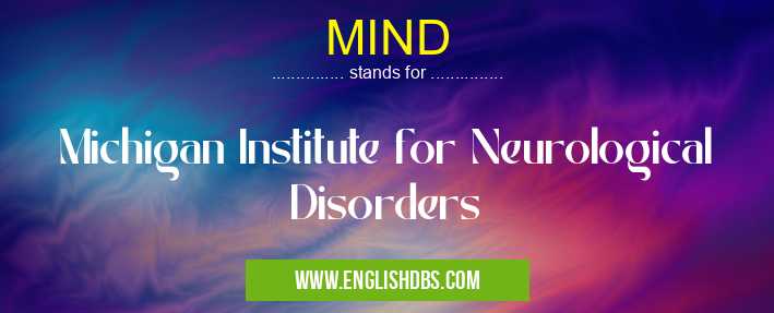MIND means Michigan Institute for Neurological Disorders MIND