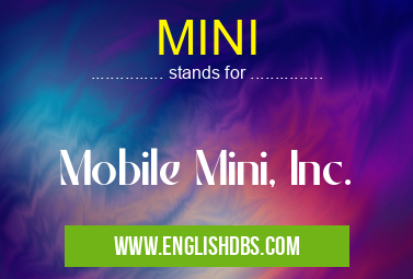 MINI means Mobile Mini, Inc. MINI