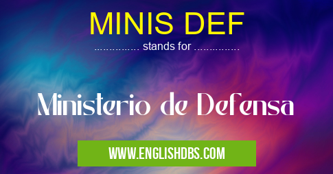 MINIS DEF means Ministerio de Defensa MINIS DEF