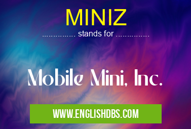 MINIZ means Mobile Mini, Inc. MINIZ