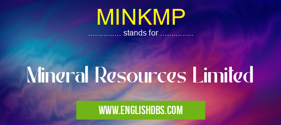 MINKMP means Mineral Resources Limited MINKMP