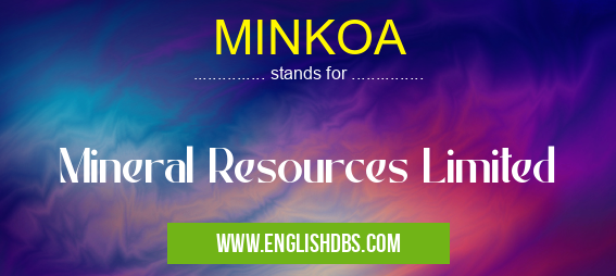 MINKOA means Mineral Resources Limited MINKOA
