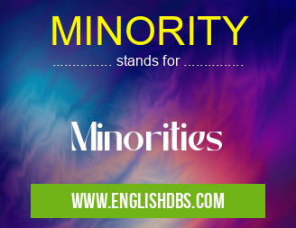 MINORITY means Minorities MINORITY