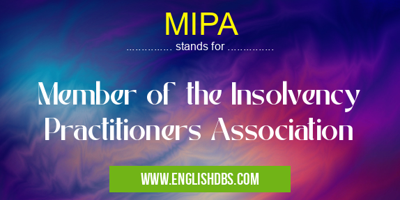 MIPA means Member of the Insolvency Practitioners Association MIPA