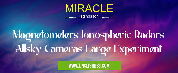 MIRACLE means Magnetometers Ionospheric Radars Allsky Cameras Large Experiment MIRACLE