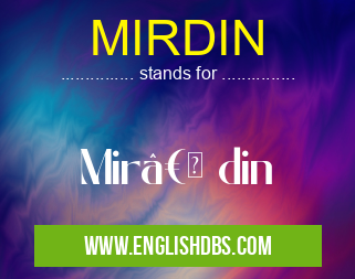 MIRDIN means Mir†din MIRDIN