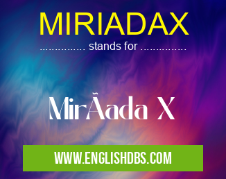 MIRIADAX means MirÃada X MIRIADAX
