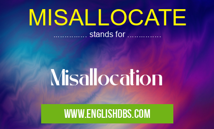 MISALLOCATE means Misallocation MISALLOCATE