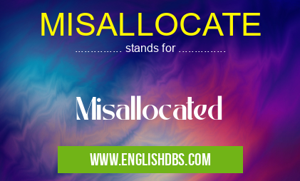 MISALLOCATE means Misallocated MISALLOCATE