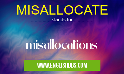 MISALLOCATE means misallocations MISALLOCATE