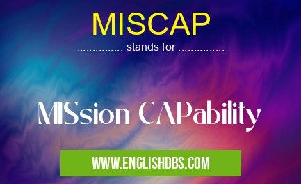 MISCAP means MISsion CAPability MISCAP
