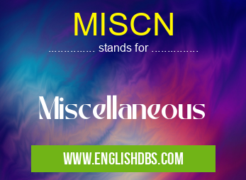 MISCN means Miscellaneous MISCN