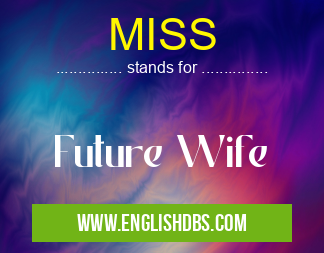MISS means Future Wife MISS