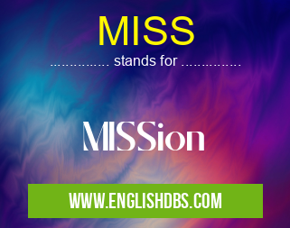 MISS means MISSion MISS
