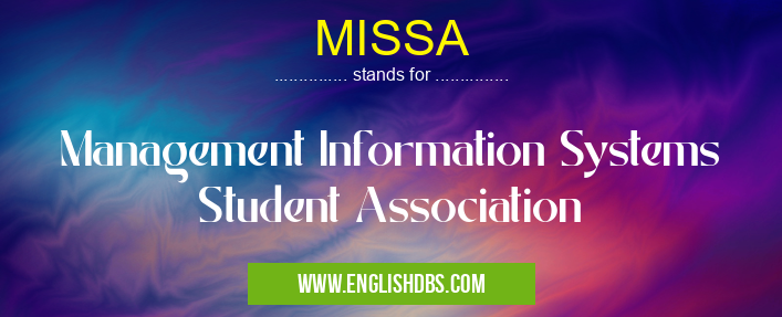 MISSA means Management Information Systems Student Association MISSA