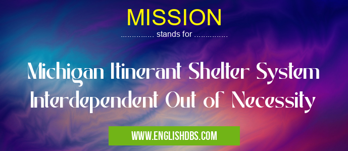 MISSION means Michigan Itinerant Shelter System Interdependent Out of Necessity MISSION
