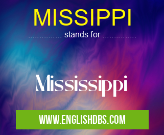 MISSIPPI means Mississippi MISSIPPI